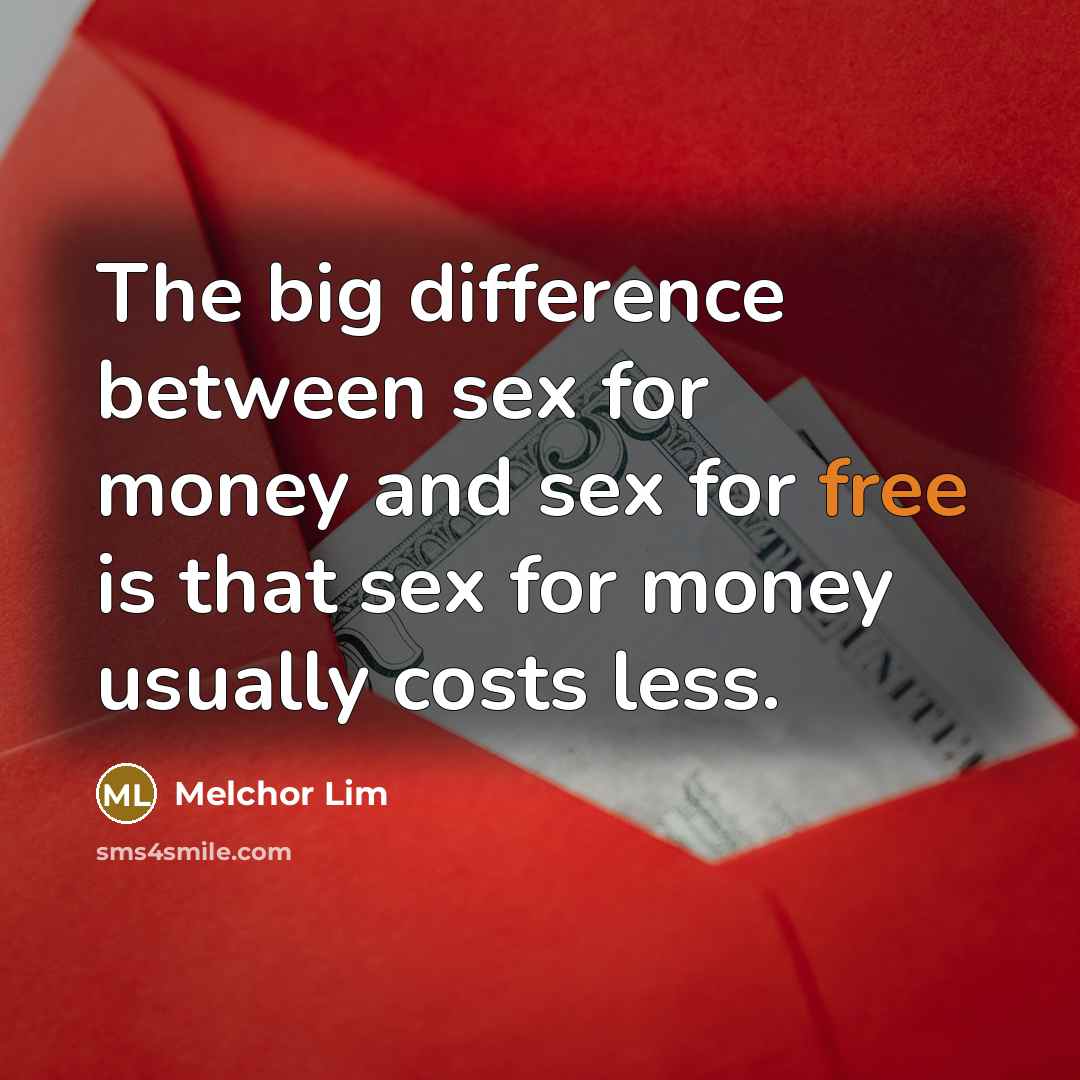 “The big difference between sex for money and sex for…” quote by Melchor Lim