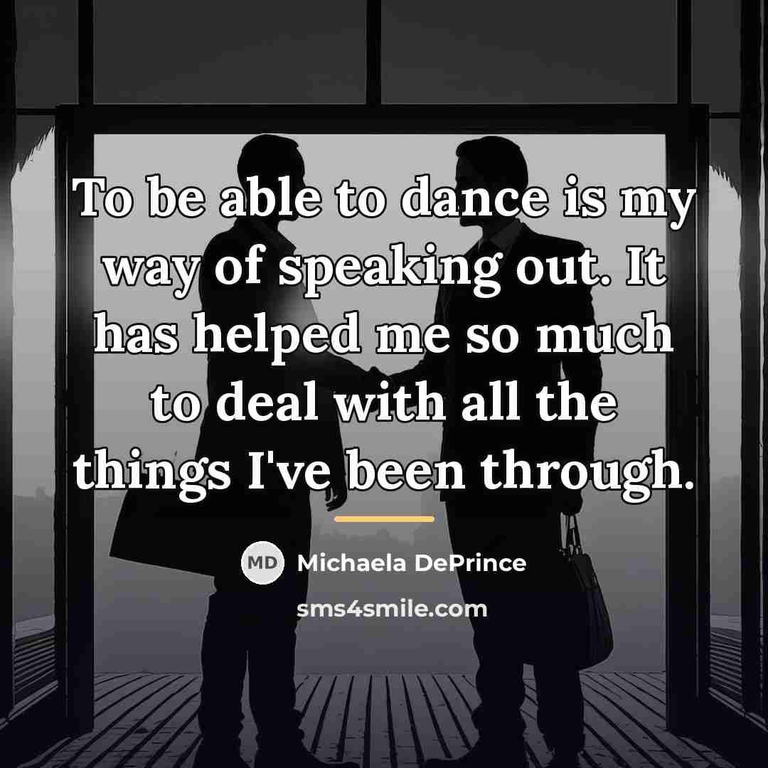 “To be able to dance is my way of speaking…” quote by Michaela DePrince