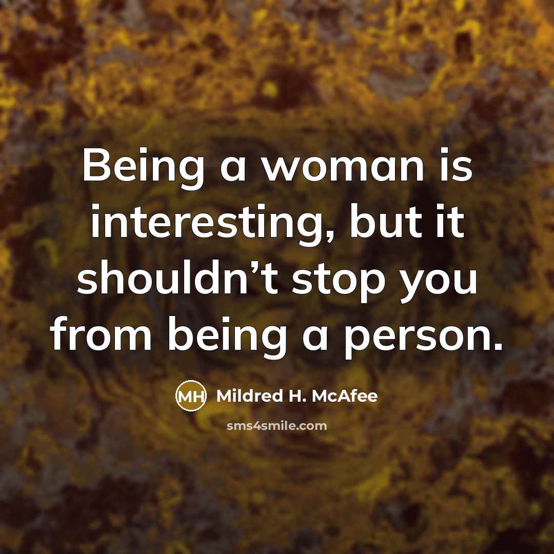 “Being a woman is interesting, but it shouldn’t stop you…” quote by Mildred H. McAfee