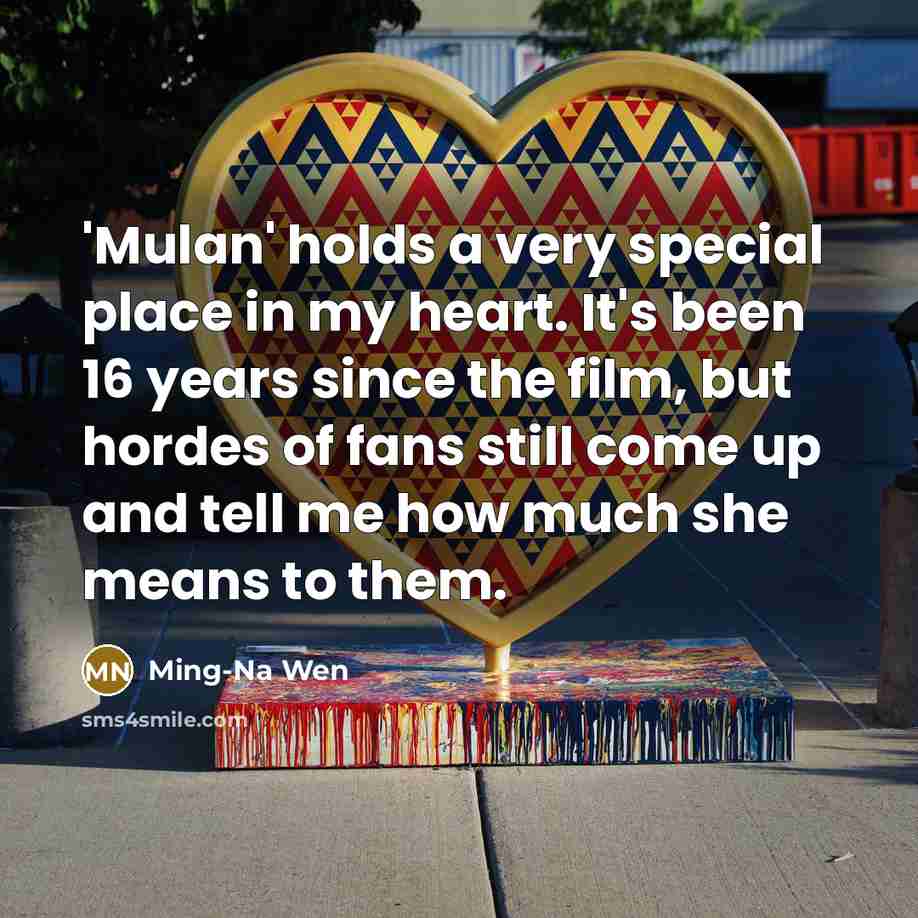 “'Mulan' holds a very special place in my heart. It's…” quote by Ming-Na Wen