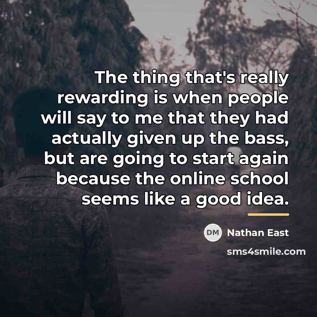 “The thing that's really rewarding is when people will say…” quote by Nathan East