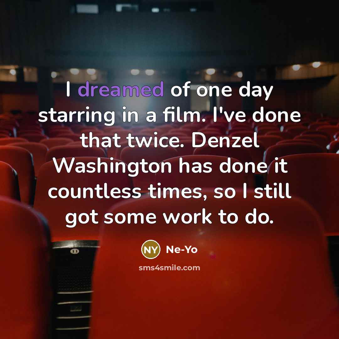 “I dreamed of one day starring in a film. I've…” quote by Ne-Yo