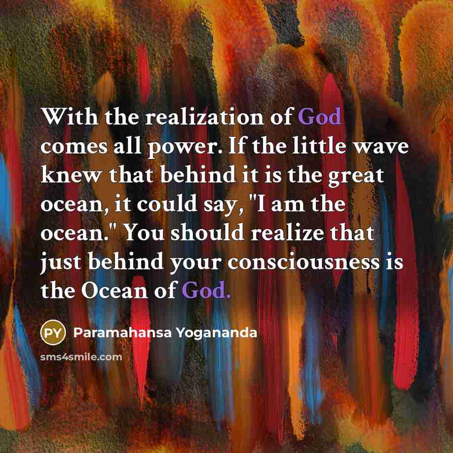 “With the realization of God comes all power. If the…” quote by Paramahansa Yogananda