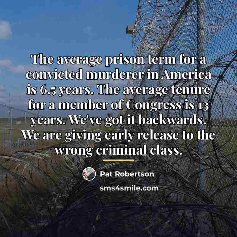 “The average prison term for a convicted murderer in America…” quote by Pat Robertson