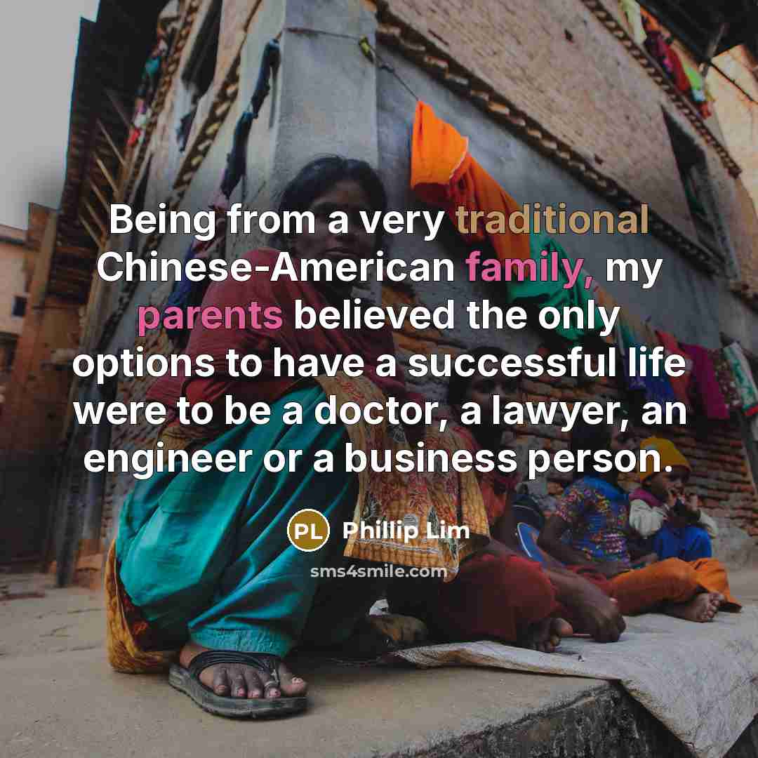 “Being from a very traditional Chinese-American family, my parents believed…” quote by Phillip Lim