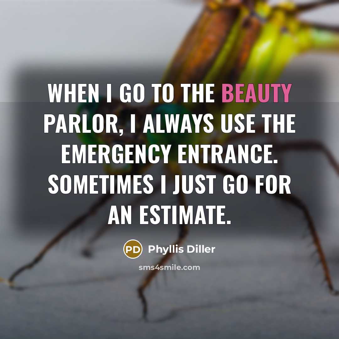 “When I go to the beauty parlor, I always use…” quote by Phyllis Diller