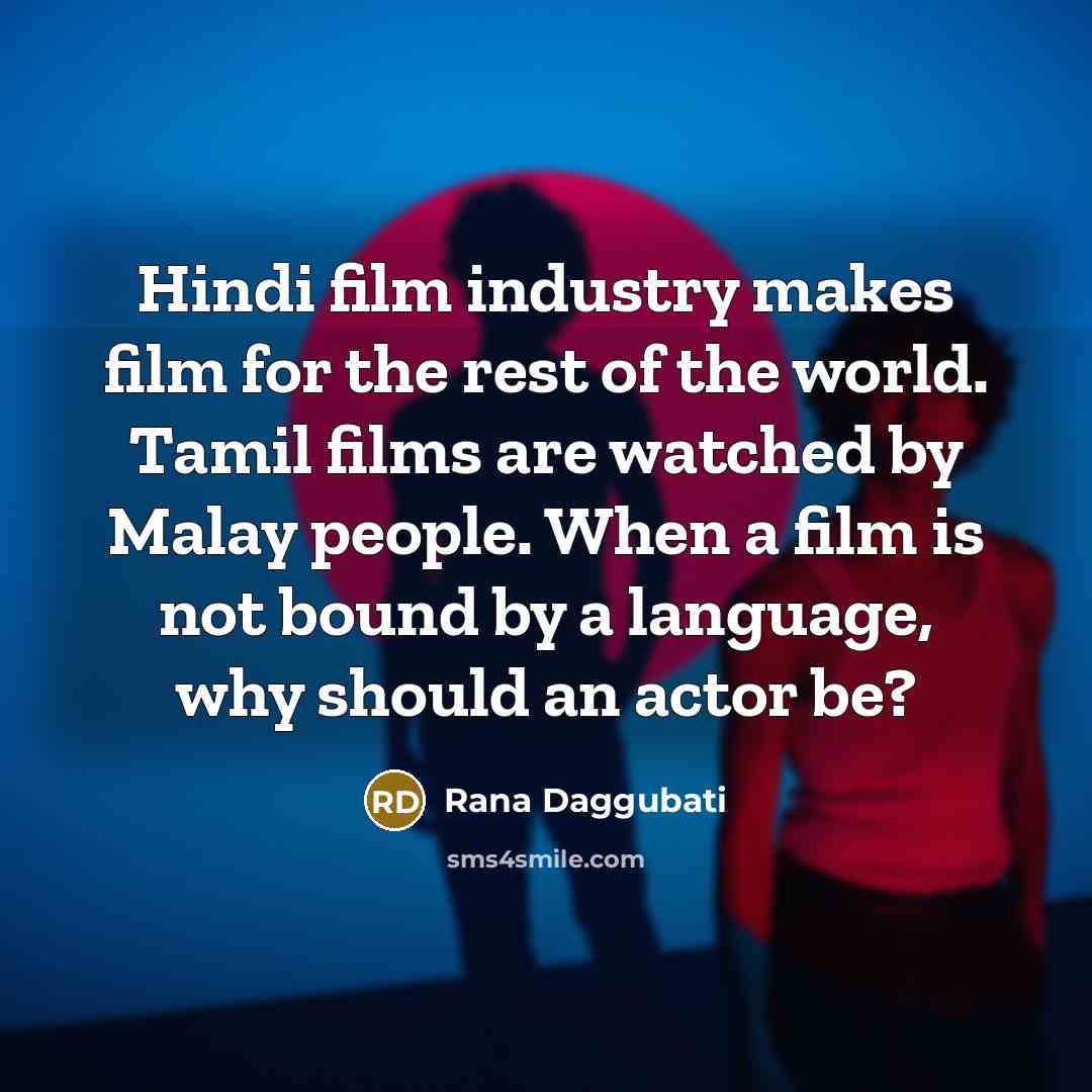 “Hindi film industry makes film for the rest of the…” quote by Rana Daggubati