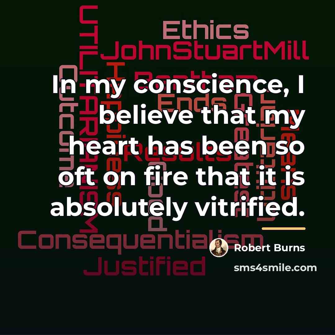“In my conscience, I believe that my heart has been…” quote by Robert Burns