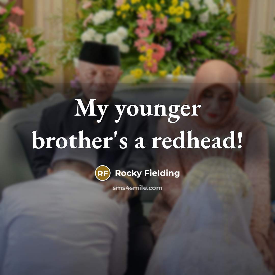 “My younger brother's a redhead!…” quote by Rocky Fielding