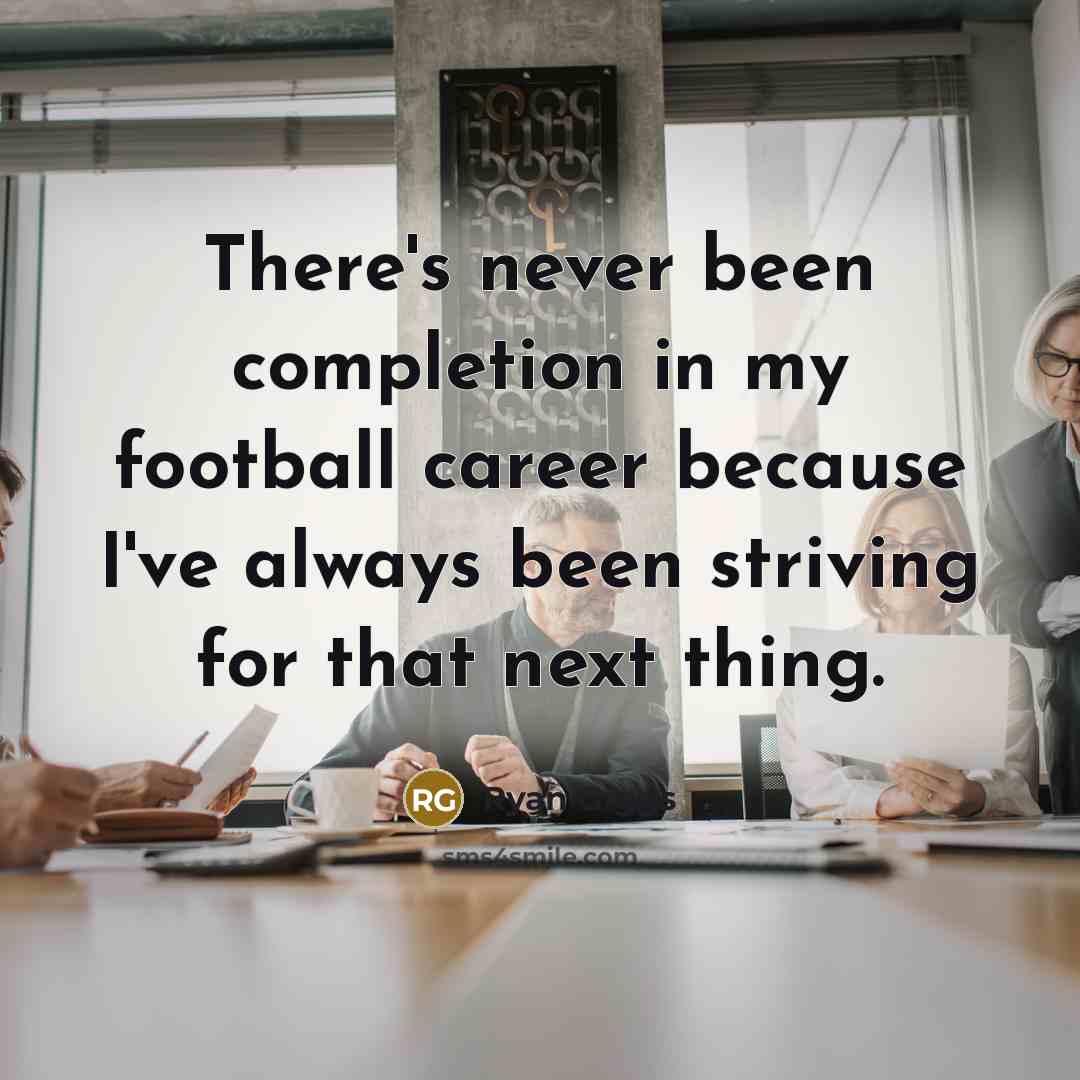 “There's never been completion in my football career because I've…” quote by Ryan Giggs