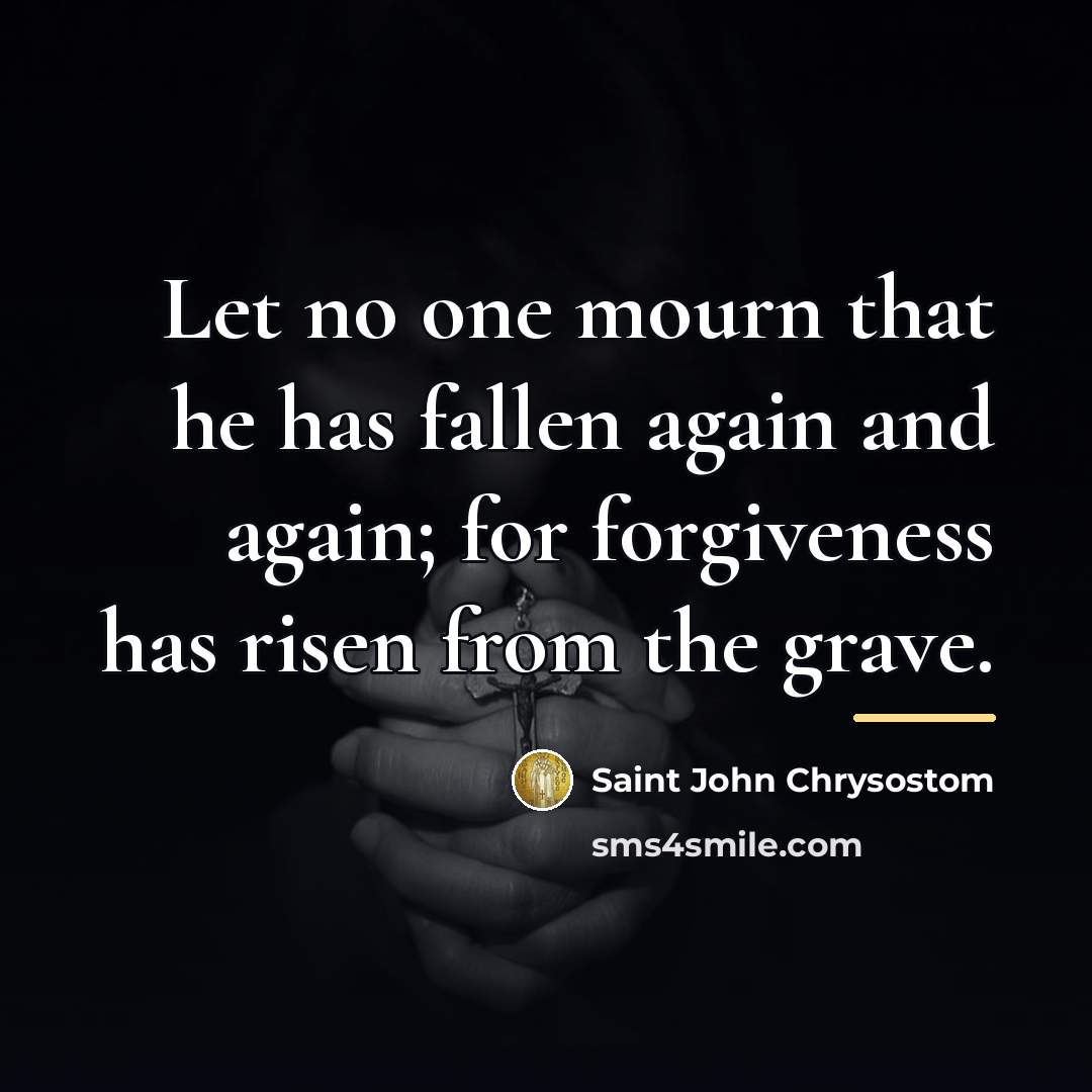 “Let no one mourn that he has fallen again and…” quote by Saint John Chrysostom