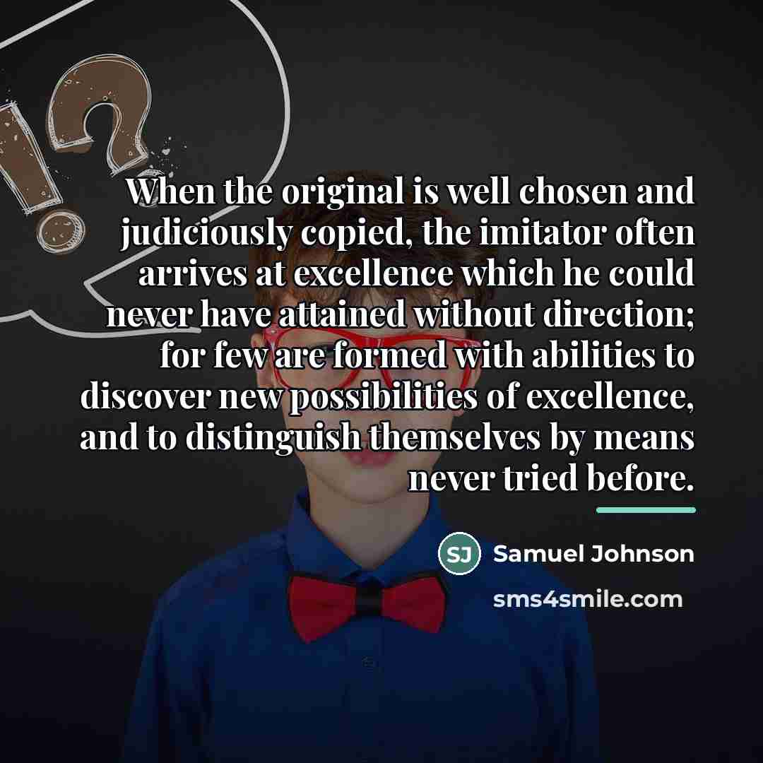 “When the original is well chosen and judiciously copied, the…” quote by Samuel Johnson