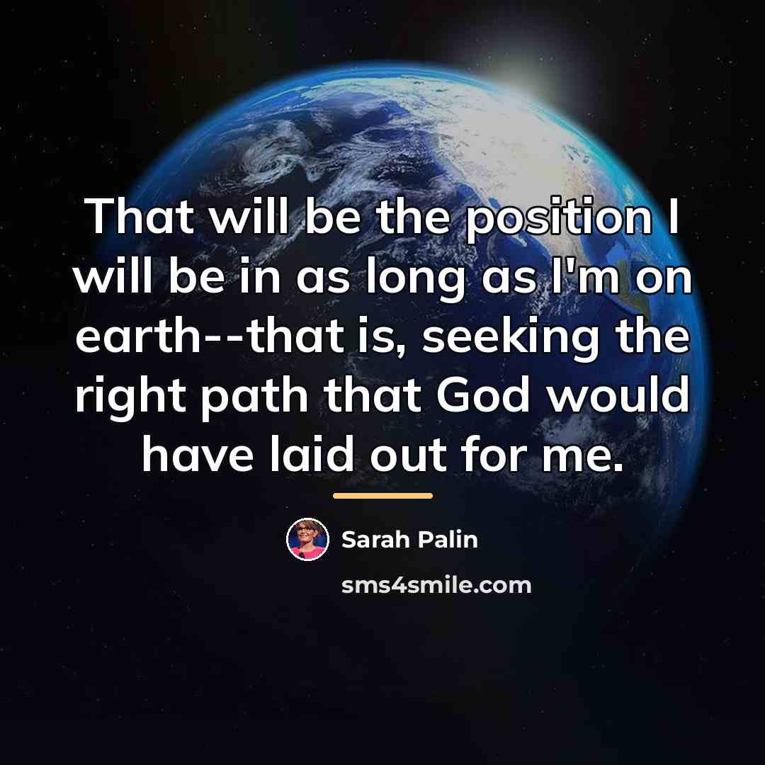 “That will be the position I will be in as…” quote by Sarah Palin