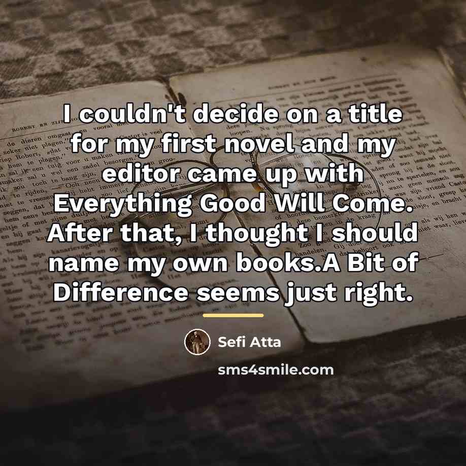 “I couldn't decide on a title for my first novel…” quote by Sefi Atta