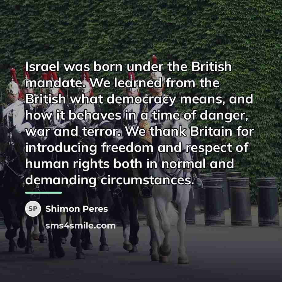 “Israel was born under the British mandate. We learned from…” quote by Shimon Peres