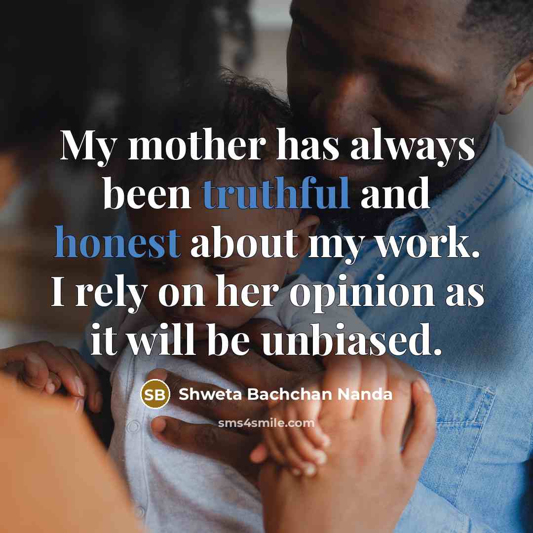 “My mother has always been truthful and honest about my…” quote by Shweta Bachchan Nanda