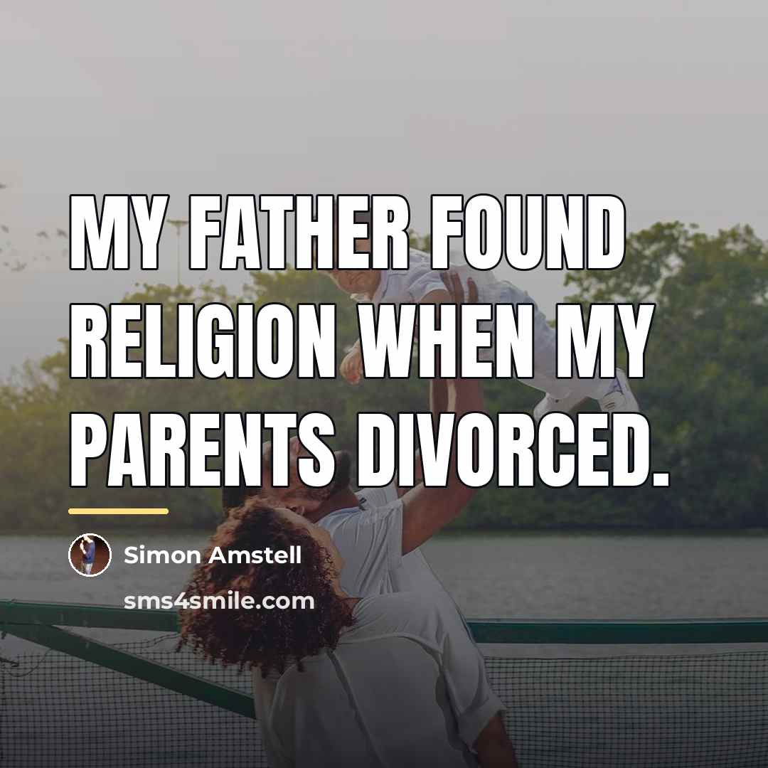“My father found religion when my parents divorced.…” quote by Simon Amstell