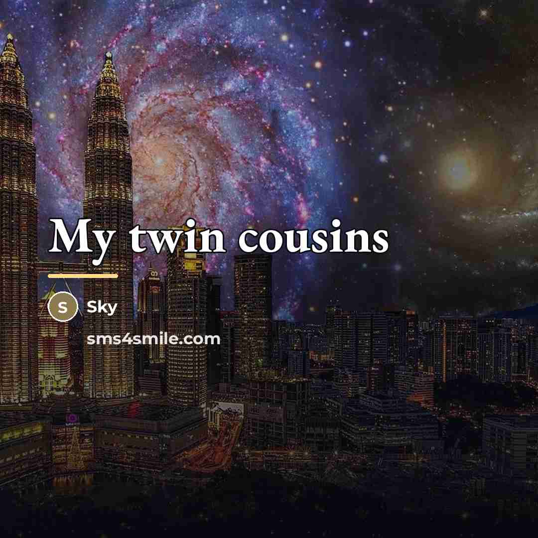 “My twin cousins…” quote by Sky