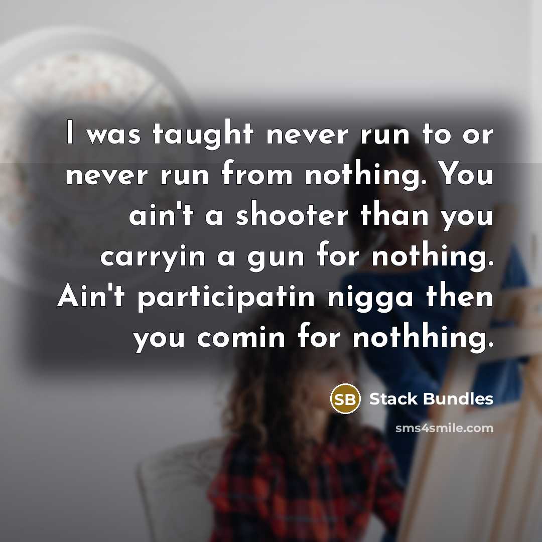 “I was taught never run to or never run from…” quote by Stack Bundles