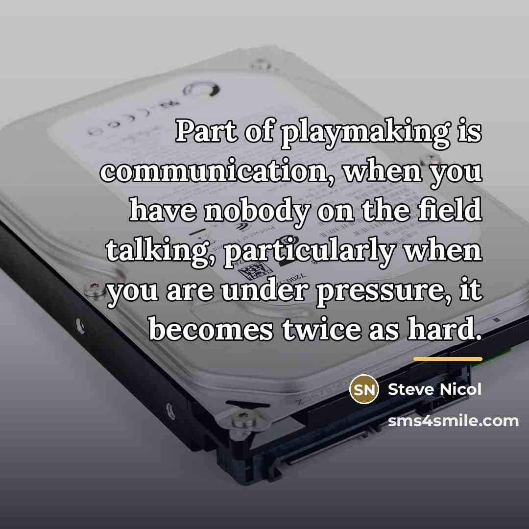 “Part of playmaking is communication, when you have nobody on…” quote by Steve Nicol
