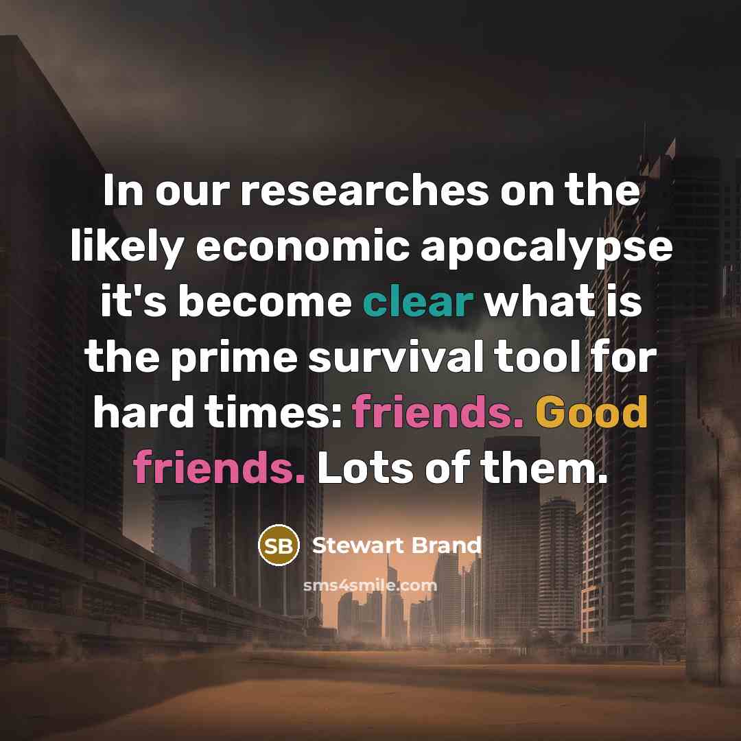 “In our researches on the likely economic apocalypse it's become…” quote by Stewart Brand