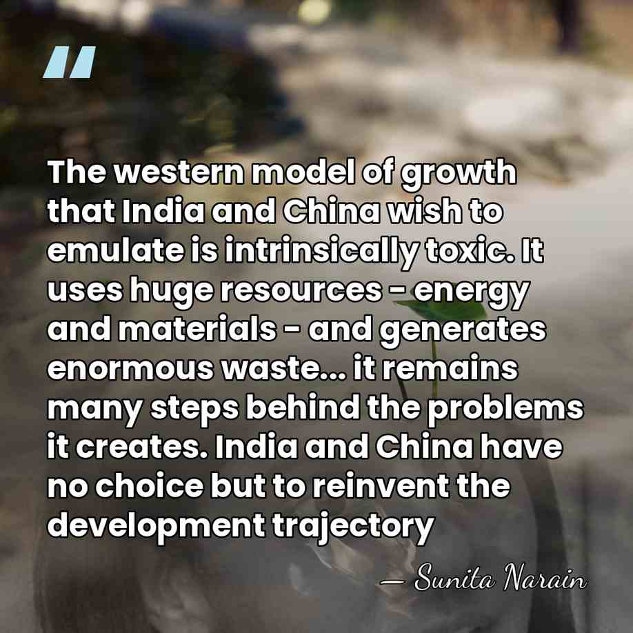 The western model of growth that India and China wish to emulate&hellip; - Sunita Narain