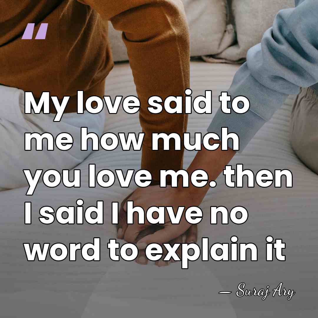 My love said to me how much you love me. then I&hellip; - Suraj Ary