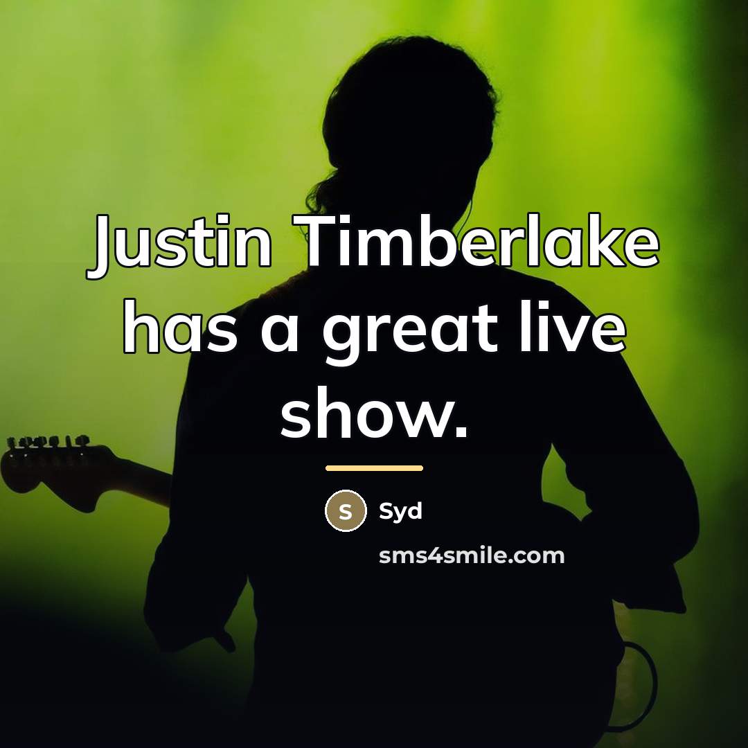 “Justin Timberlake has a great live show.…” quote by Syd