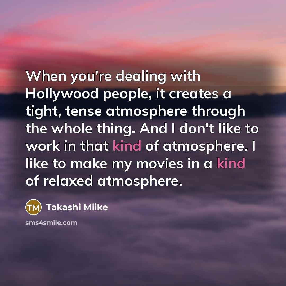 “When you're dealing with Hollywood people, it creates a tight,…” quote by Takashi Miike