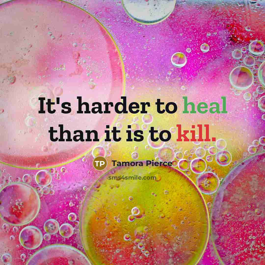 “It's harder to heal than it is to kill.…” quote by Tamora Pierce