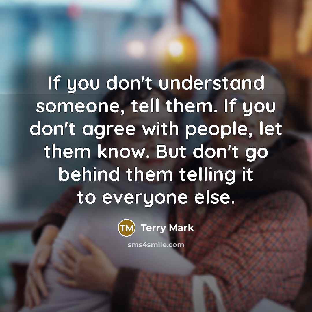 “If you don't understand someone, tell them. If you don't…” quote by Terry Mark
