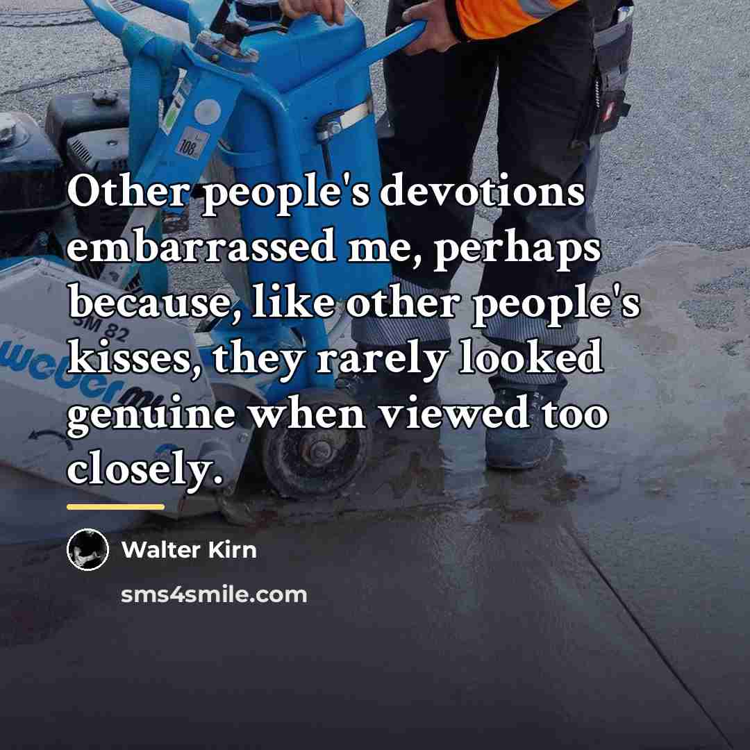 “Other people's devotions embarrassed me, perhaps because, like other people's…” quote by Walter Kirn