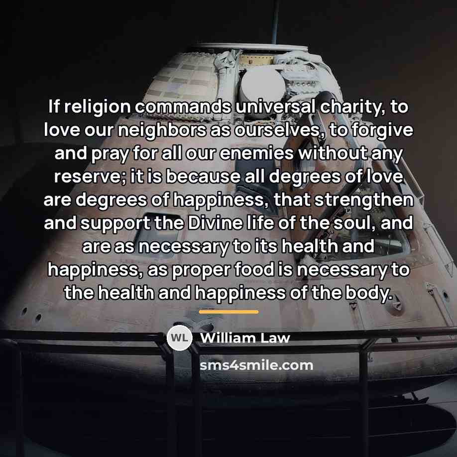 “If religion commands universal charity, to love our neighbors as…” quote by William Law