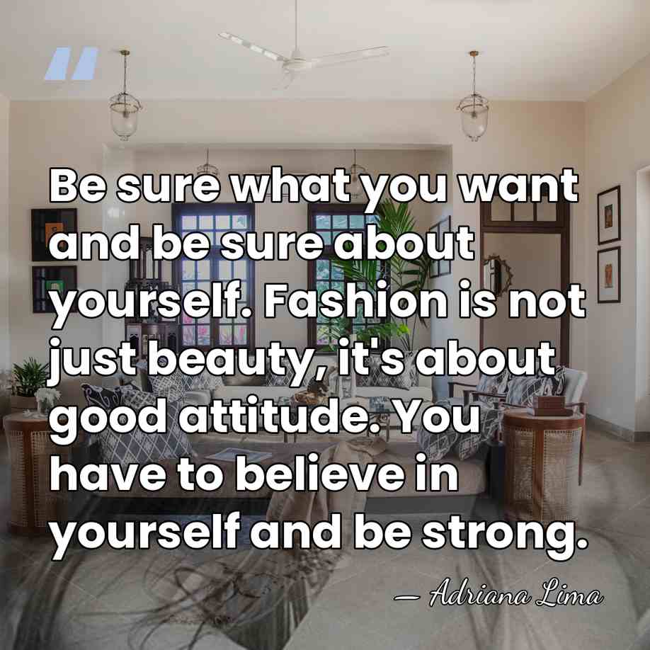 Be sure what you want and be sure about yourself. Fashion is&hellip; - Adriana Lima