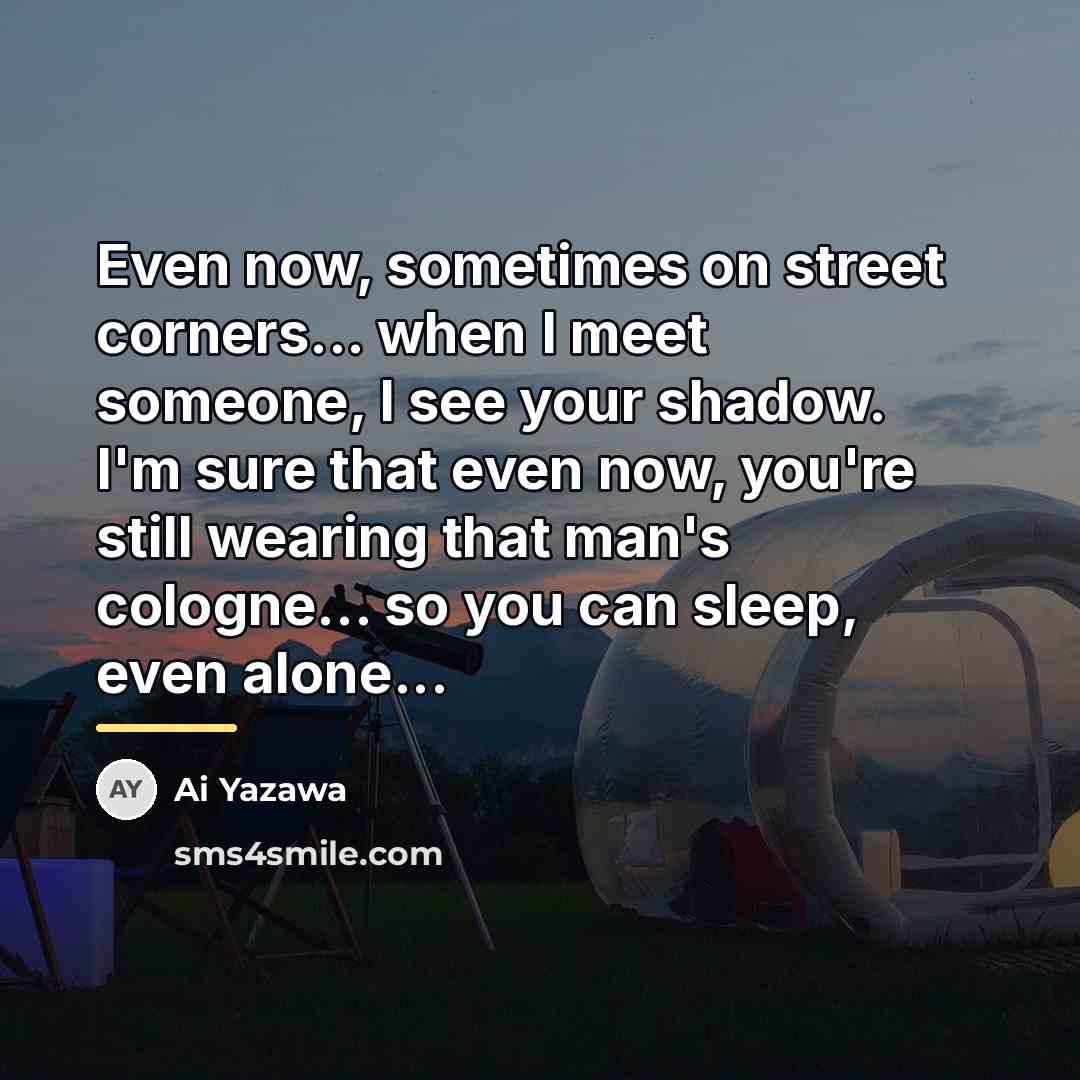 “Even now, sometimes on street corners... when I meet someone,…” quote by Ai Yazawa