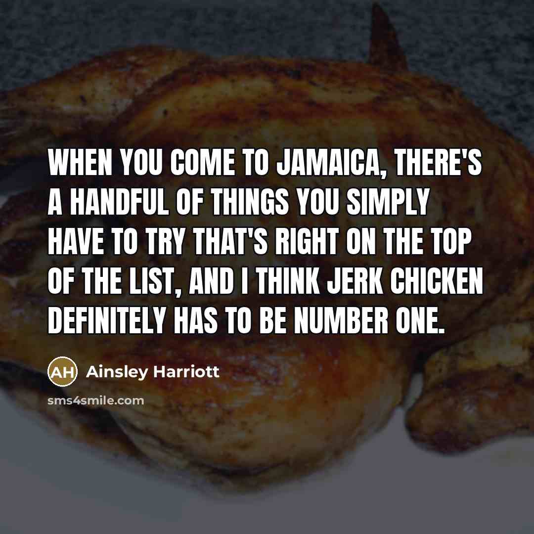 “When you come to Jamaica, there's a handful of things…” quote by Ainsley Harriott