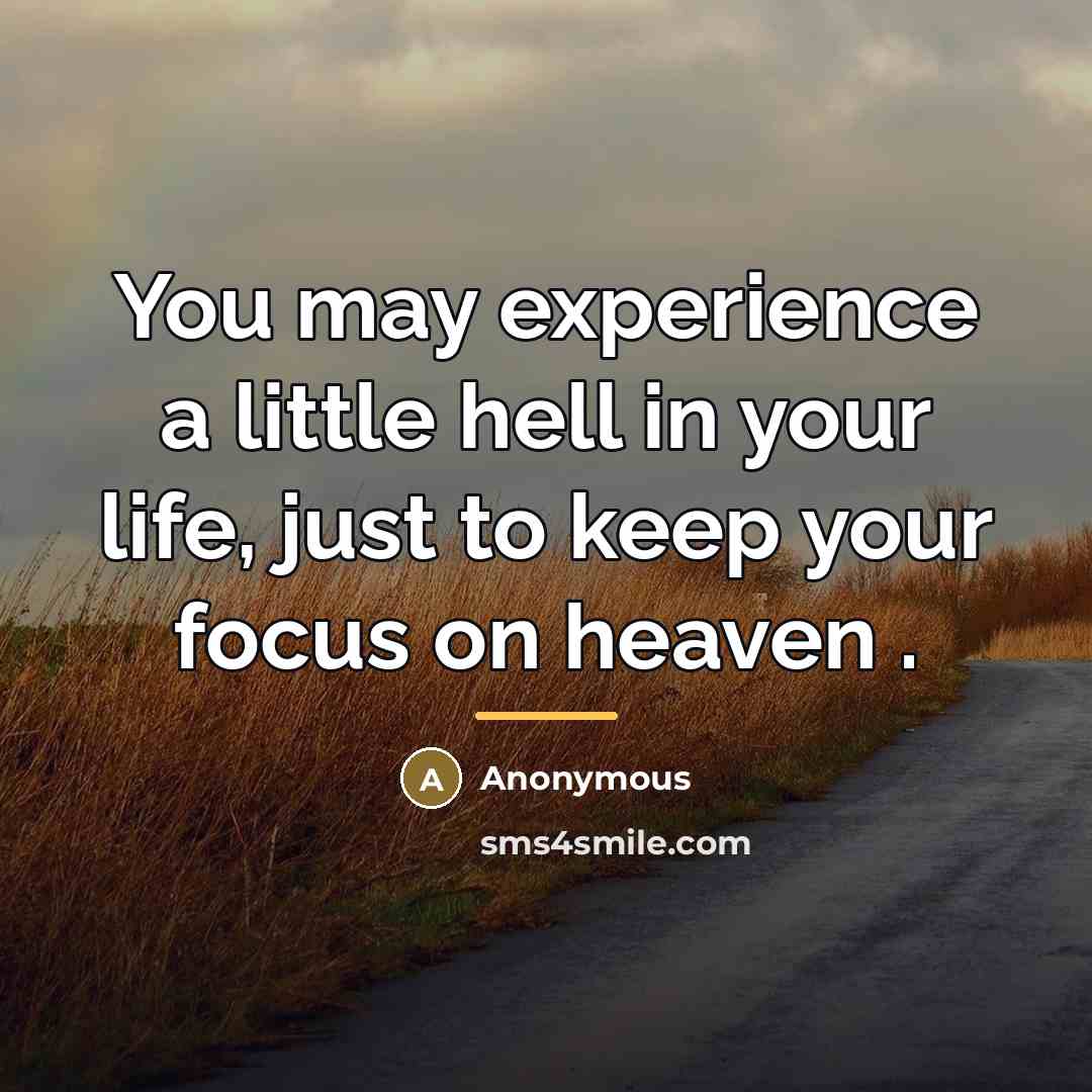 “You may experience a little hell in your life, just…” quote by Anonymous