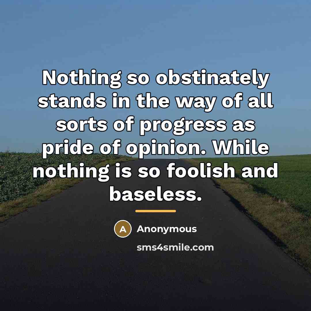 “Nothing so obstinately stands in the way of all sorts…” quote by Anonymous