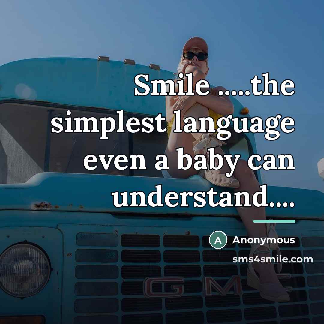 “Smile .....the simplest language even a baby can understand....…” quote by Anonymous