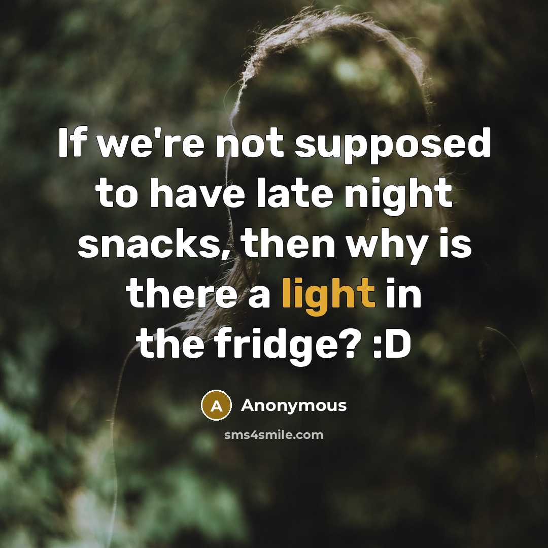 “If we're not supposed to have late night snacks, then…” quote by Anonymous