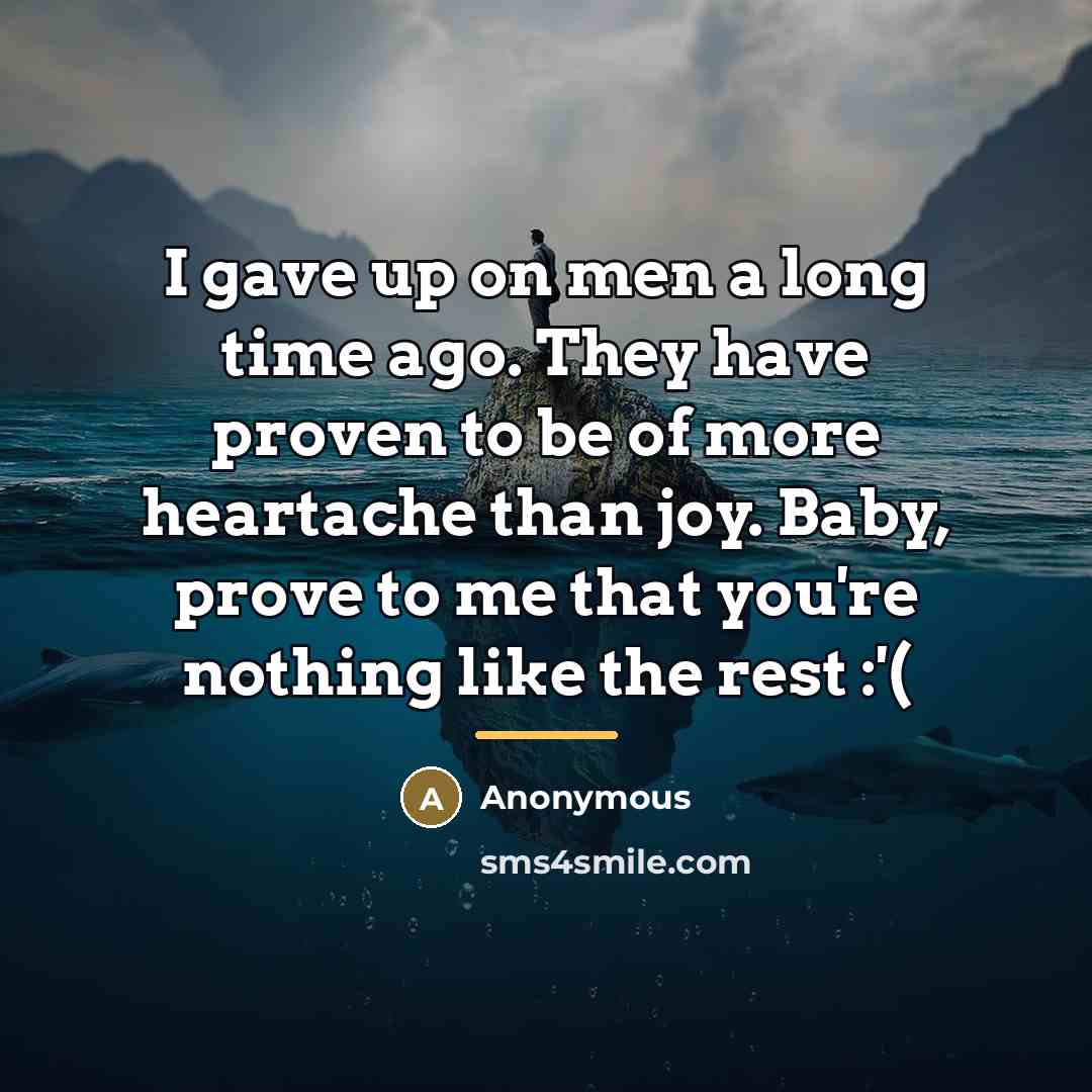 “I gave up on men a long time ago. They…” quote by Anonymous