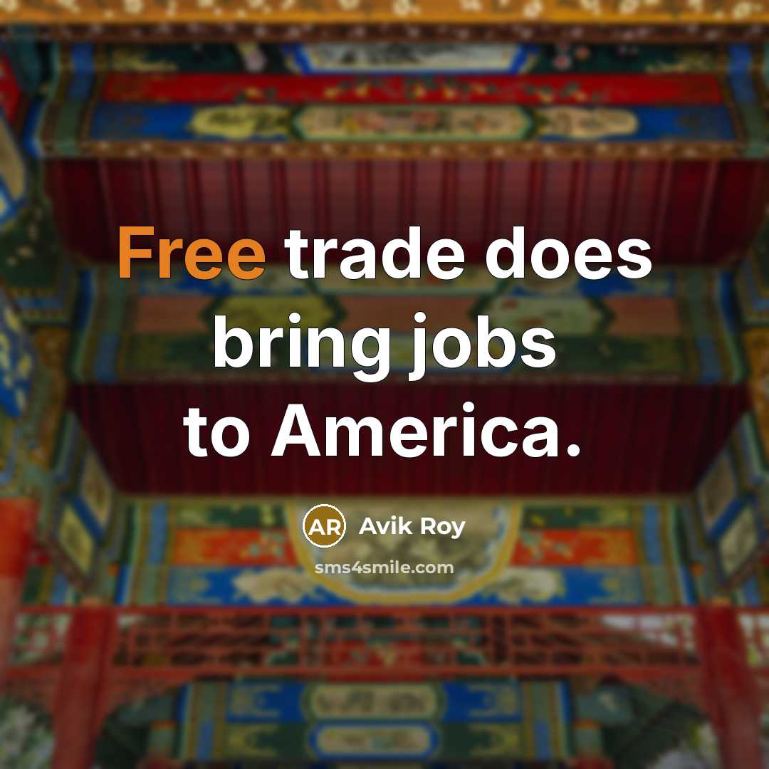 “Free trade does bring jobs to America.…” quote by Avik Roy