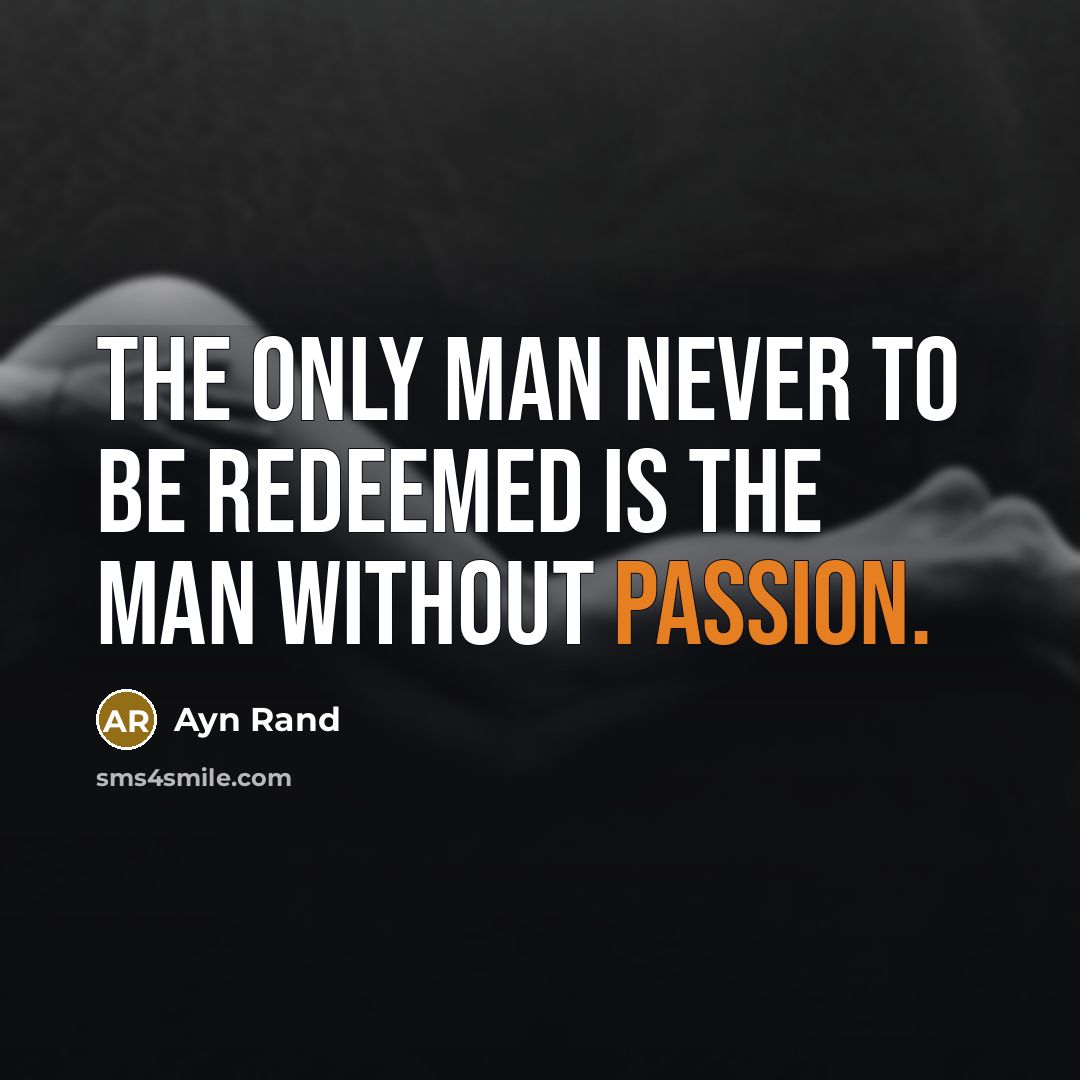 “The only man never to be redeemed is the man…” quote by Ayn Rand