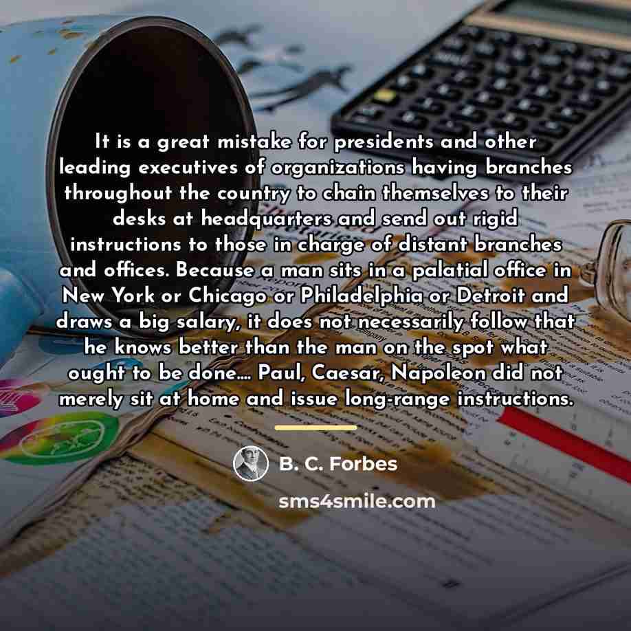 “It is a great mistake for presidents and other leading…” quote by B. C. Forbes