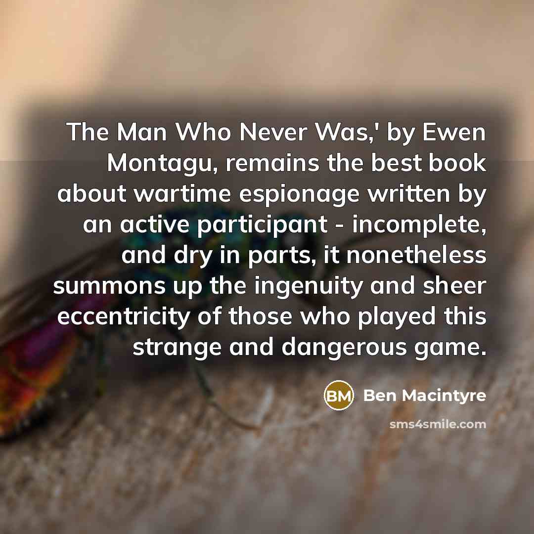 “The Man Who Never Was,' by Ewen Montagu, remains the…” quote by Ben Macintyre