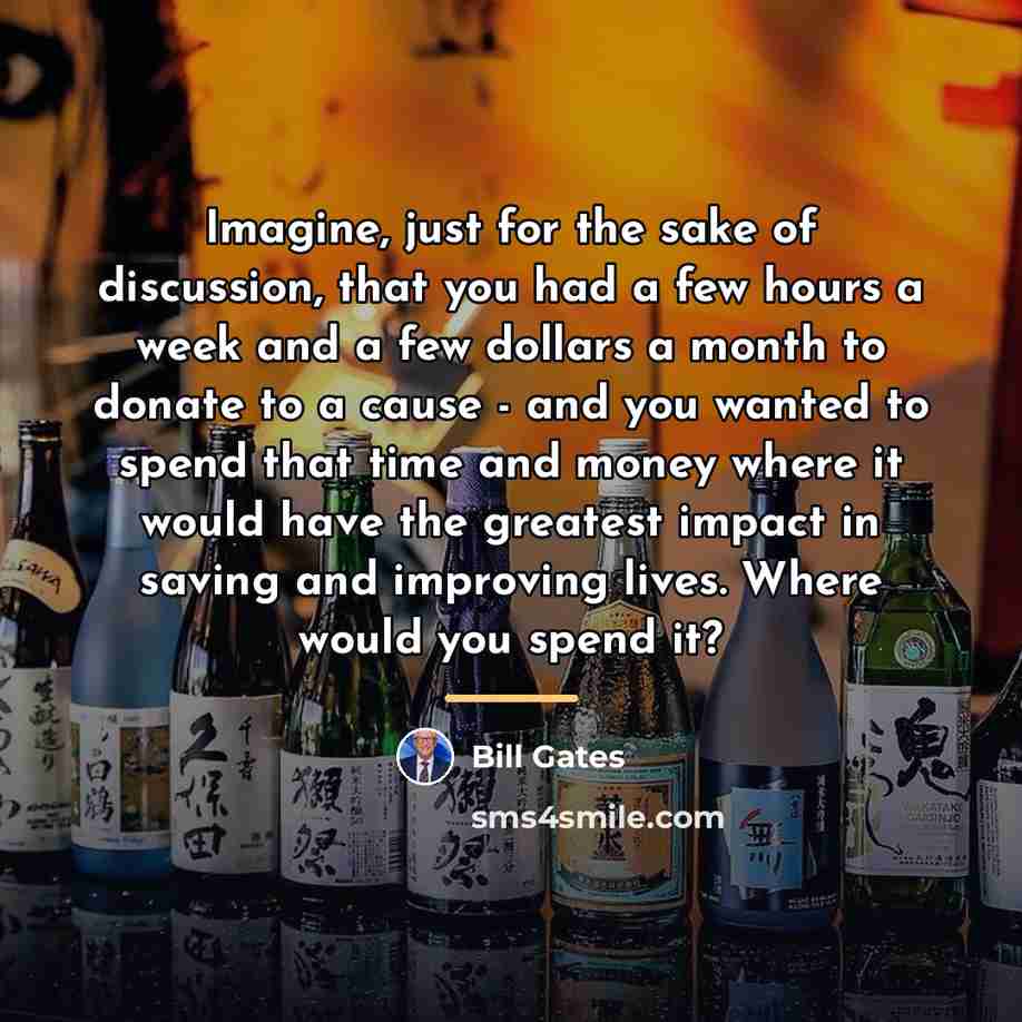“Imagine, just for the sake of discussion, that you had…” quote by Bill Gates