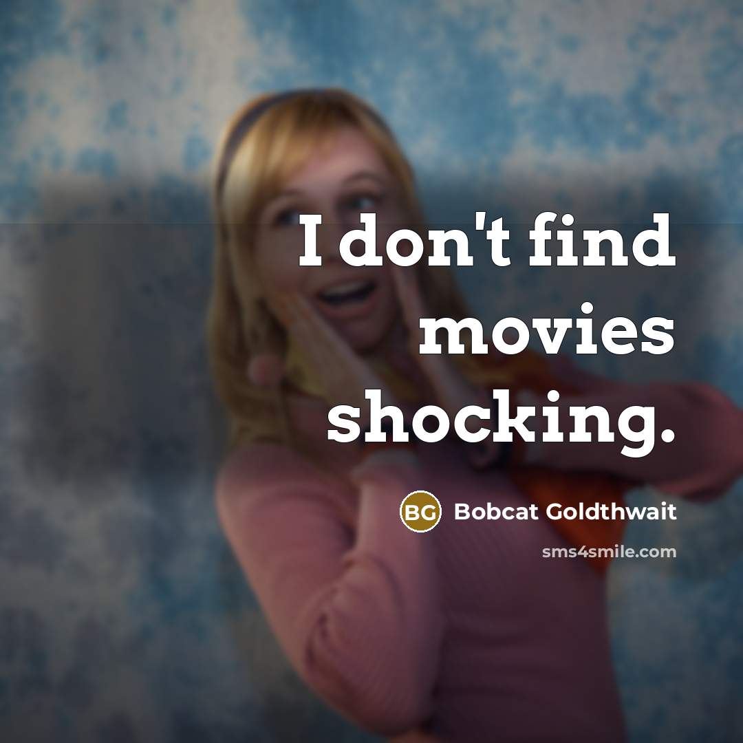“I don't find movies shocking.…” quote by Bobcat Goldthwait