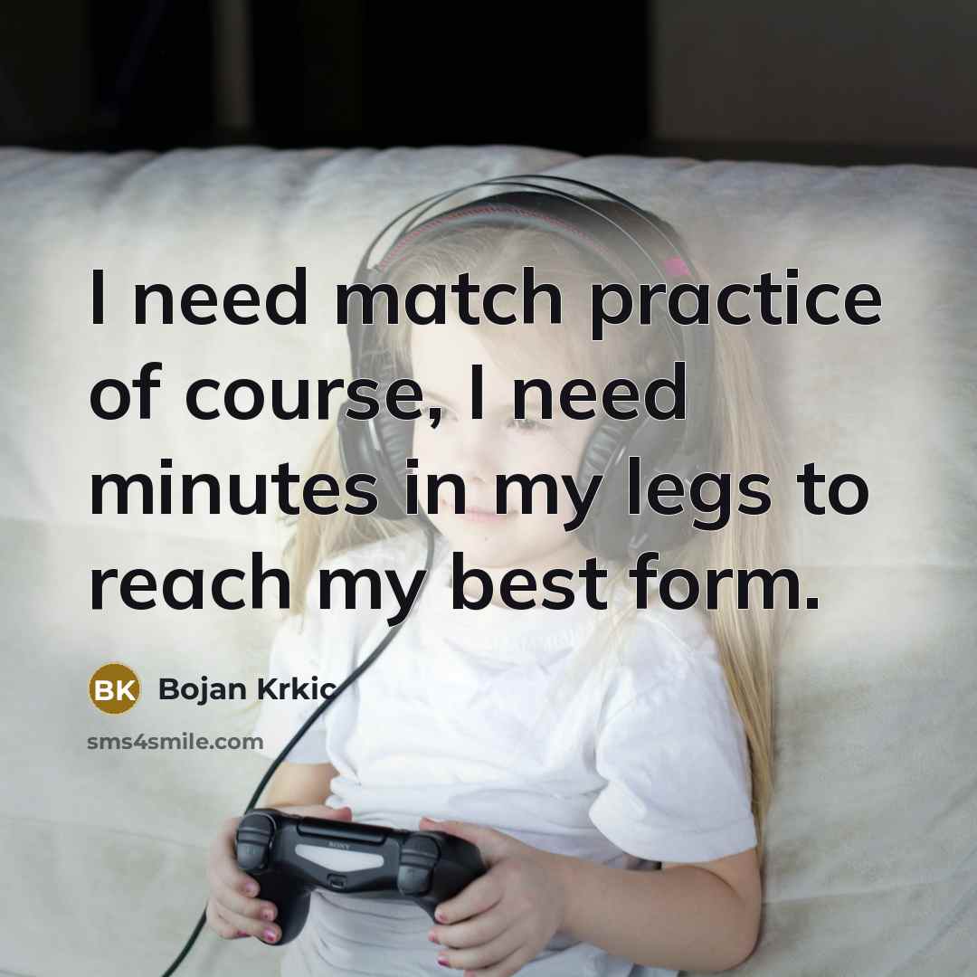 “I need match practice of course, I need minutes in…” quote by Bojan Krkic