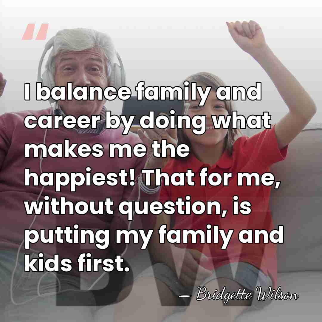I balance family and career by doing what makes me the happiest!&hellip; - Bridgette Wilson