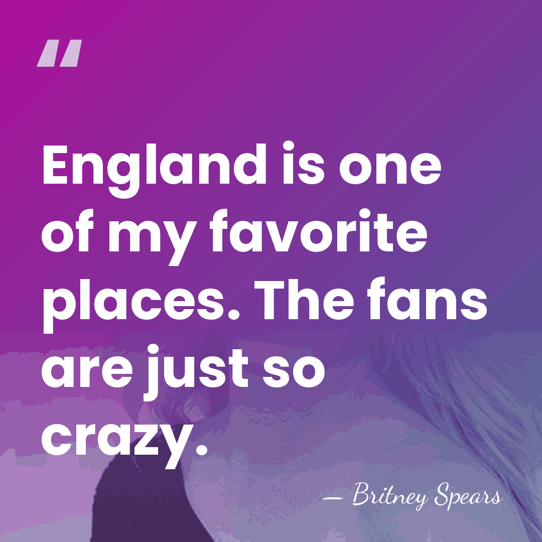 England is one of my favorite places. The fans are just so&hellip; - Britney Spears